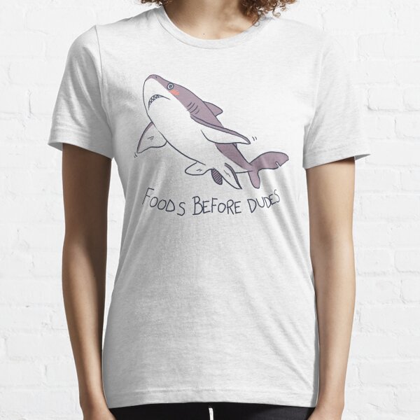 Foods Before Dudes Essential T-Shirt