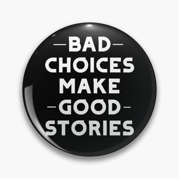 Item preview, Bad Choices Make Good Stories designed and sold by The Snug & Sassy.