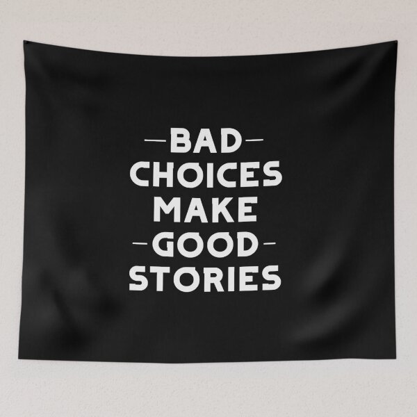 Item preview, Bad Choices Make Good Stories designed and sold by The Snug & Sassy.