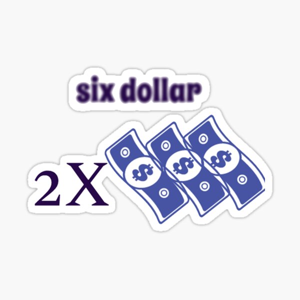 six dollar shirts Sticker