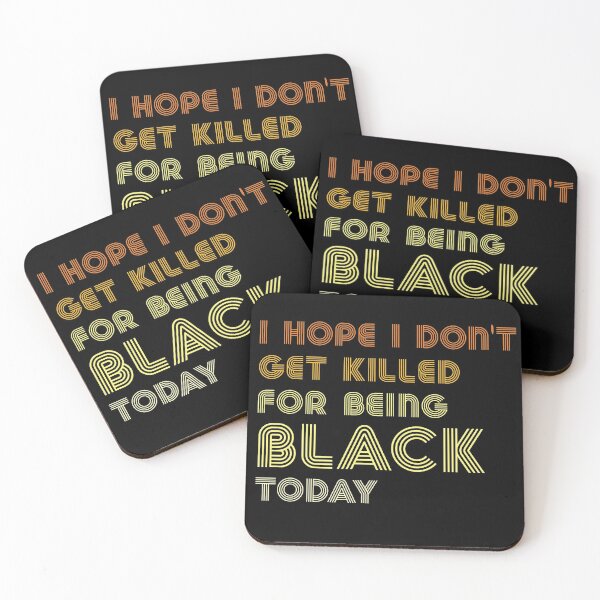 Item preview, I HOPE I DON'T GET KILLED FOR BEING BLACK TODAY designed and sold by OzyManDiaS90.
