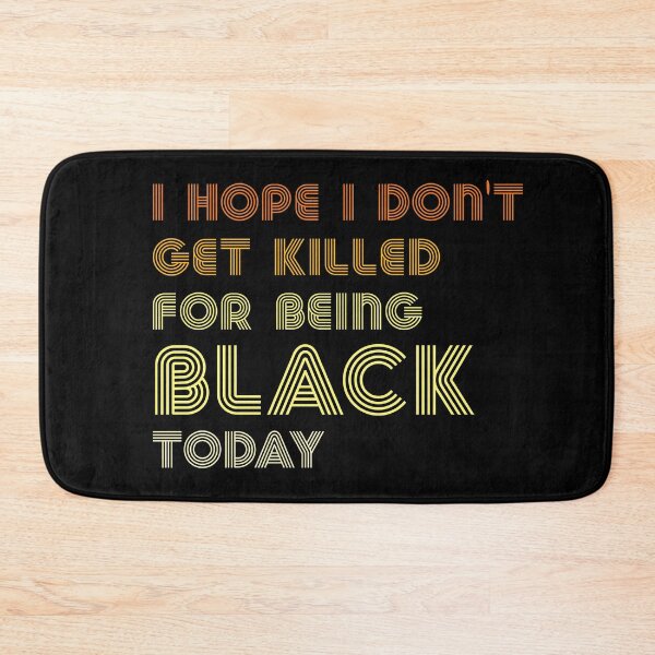 Item preview, I HOPE I DON'T GET KILLED FOR BEING BLACK TODAY designed and sold by OzyManDiaS90.