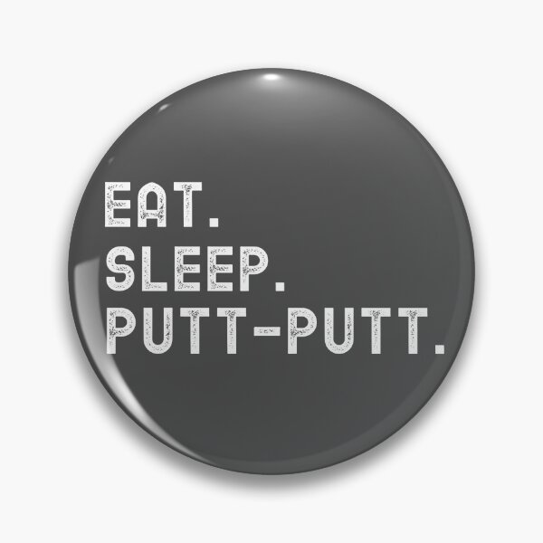 Item preview, Eat. Sleep. Putt-Putt. designed and sold by EricJP.