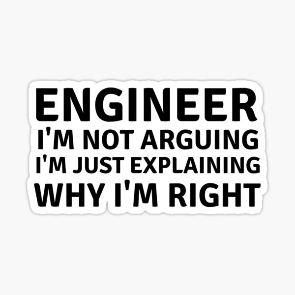 Engineer i'm not arguing Sticker