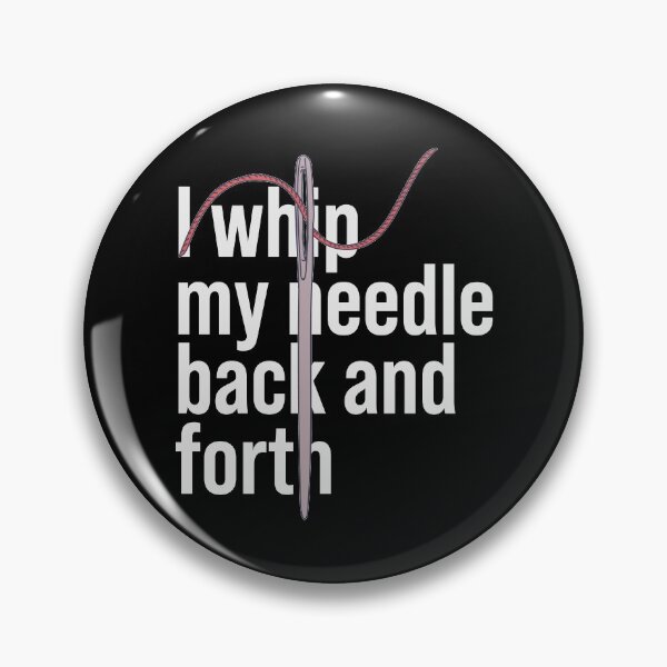 Item preview, Needle Threading - I Whip My Needle Back and Forth designed and sold by DeWinnes.
