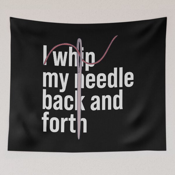 Item preview, Needle Threading - I Whip My Needle Back and Forth designed and sold by DeWinnes.