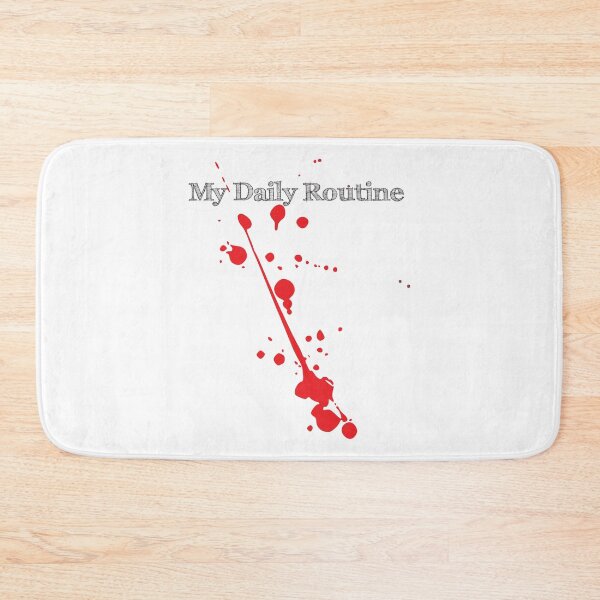 Item preview, My Daily Routine, Blood Splatter designed and sold by 4AllTimes.