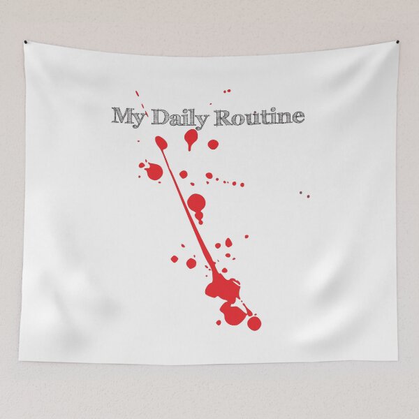 Item preview, My Daily Routine, Blood Splatter designed and sold by 4AllTimes.