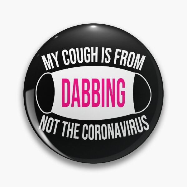 Item preview, My Cough Is From Dabbing Not The Coronavirus designed and sold by 2MDesign.