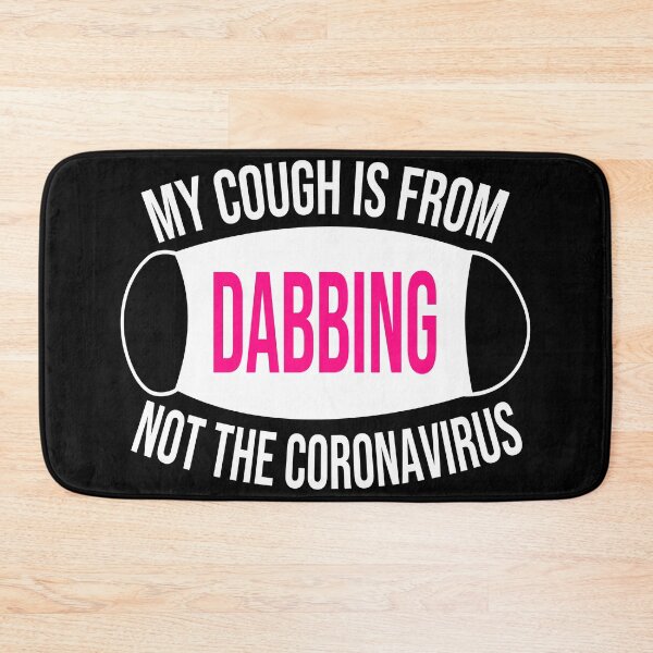 Item preview, My Cough Is From Dabbing Not The Coronavirus designed and sold by 2MDesign.