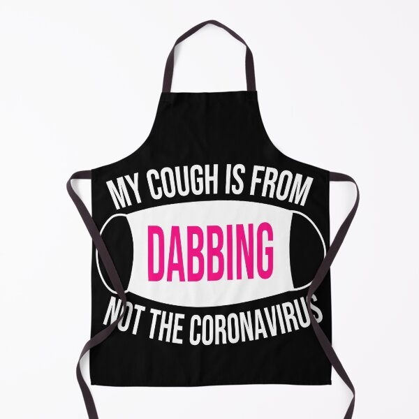 Item preview, My Cough Is From Dabbing Not The Coronavirus designed and sold by 2MDesign.