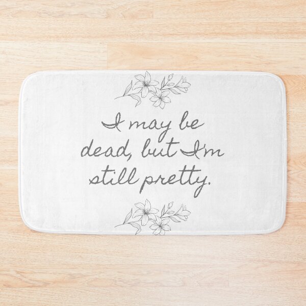 Item preview, I may be dead, but I'm still pretty. designed and sold by ButterfliesT.