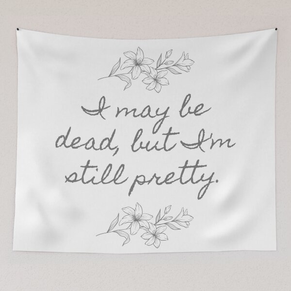 Item preview, I may be dead, but I'm still pretty. designed and sold by ButterfliesT.