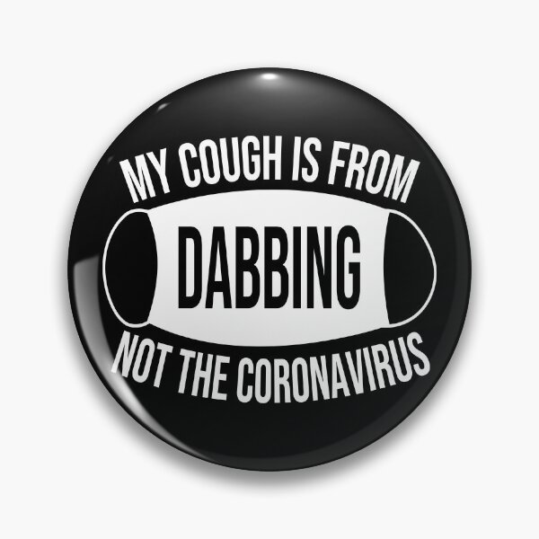 Item preview, My Cough Is From Dabbing Not The Coronavirus designed and sold by 2MDesign.
