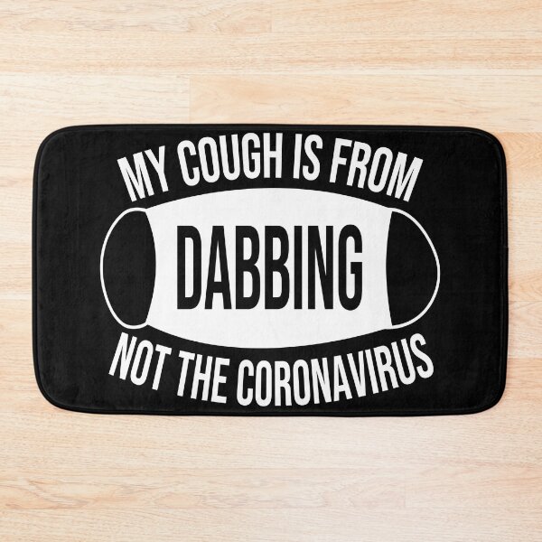 Item preview, My Cough Is From Dabbing Not The Coronavirus designed and sold by 2MDesign.