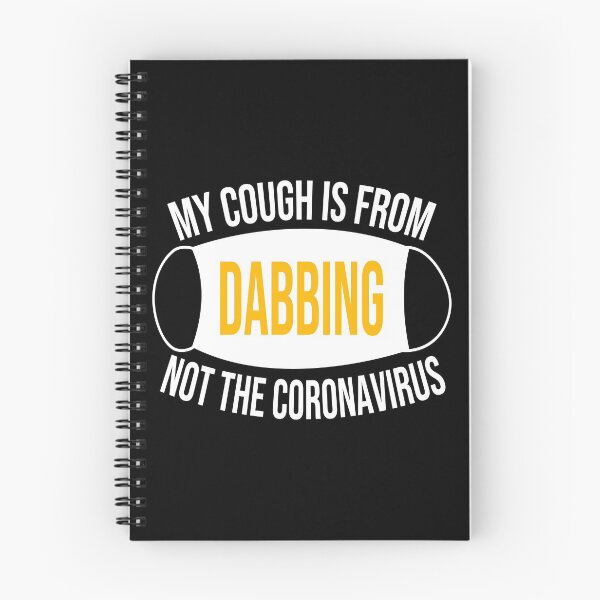 Item preview, My Cough Is From Dabbing Not The Coronavirus designed and sold by 2MDesign.