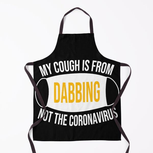 Item preview, My Cough Is From Dabbing Not The Coronavirus designed and sold by 2MDesign.