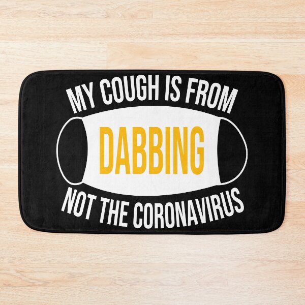 Item preview, My Cough Is From Dabbing Not The Coronavirus designed and sold by 2MDesign.
