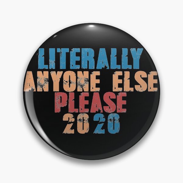 Item preview, Literally Anyone else please 2020 designed and sold by EGIT.