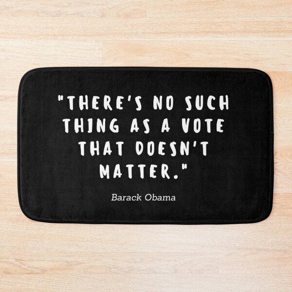 Item preview, There's no such a thing as a vote that doesn't matter by Barack Obama designed and sold by gloriasd14.