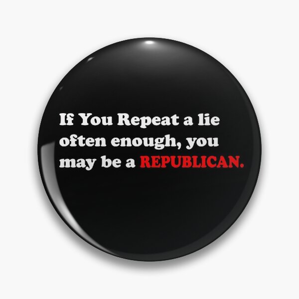 Item preview, If you repeat a lie often enough you may be a Republican designed and sold by funnytshirtemp.