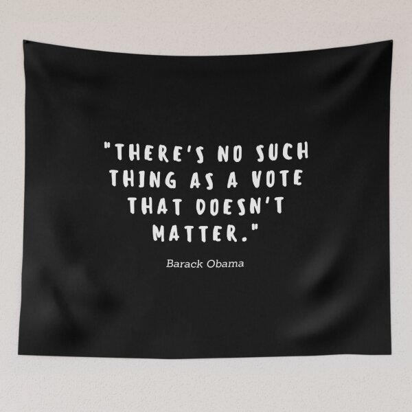 Item preview, There's no such a thing as a vote that doesn't matter by Barack Obama designed and sold by gloriasd14.
