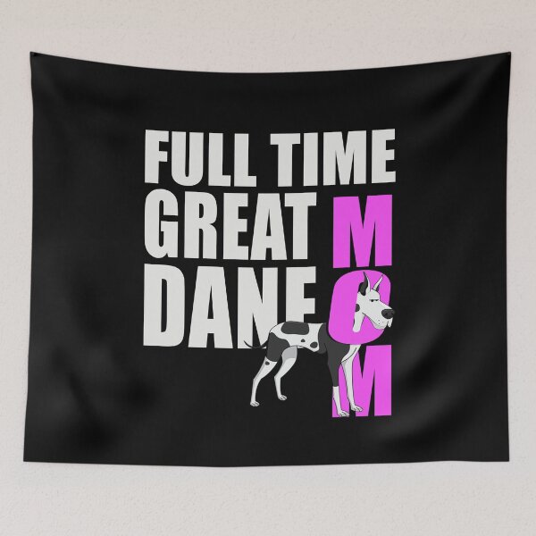 Item preview, Full Time Great Dane Dog Mom designed and sold by MoonsmileProd.