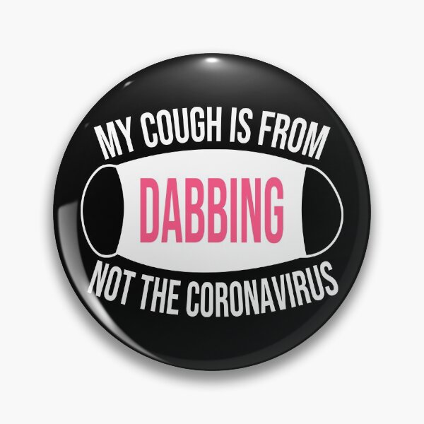 Item preview, My Cough Is From Dabbing Not The Coronavirus Women and Girls Pink designed and sold by 2MDesign.