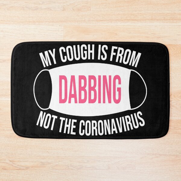 Item preview, My Cough Is From Dabbing Not The Coronavirus Women and Girls Pink designed and sold by 2MDesign.
