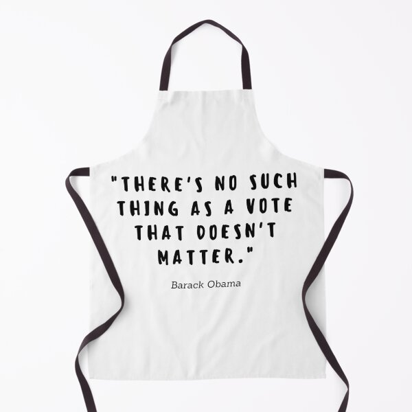 Item preview, There's no such a thing as a vote that doesn't matter by Barack Obama designed and sold by gloriasd14.