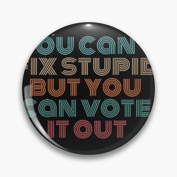 Item preview, You can't fix stupid but you can vote it out designed and sold by EGIT.