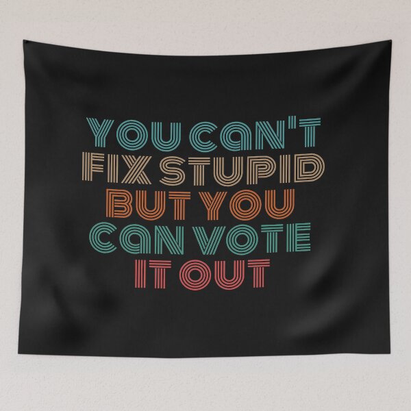 Item preview, You can't fix stupid but you can vote it out designed and sold by EGIT.