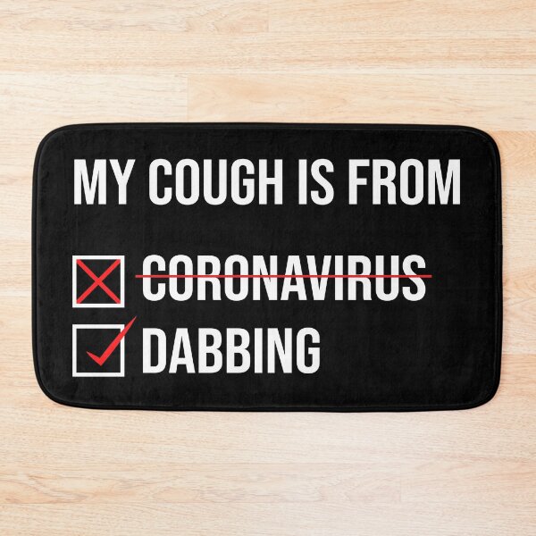 Item preview, My Cough Is From Dabbing Not The Coronavirus designed and sold by 2MDesign.