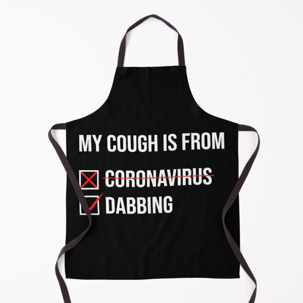 Item preview, My Cough Is From Dabbing Not The Coronavirus designed and sold by 2MDesign.