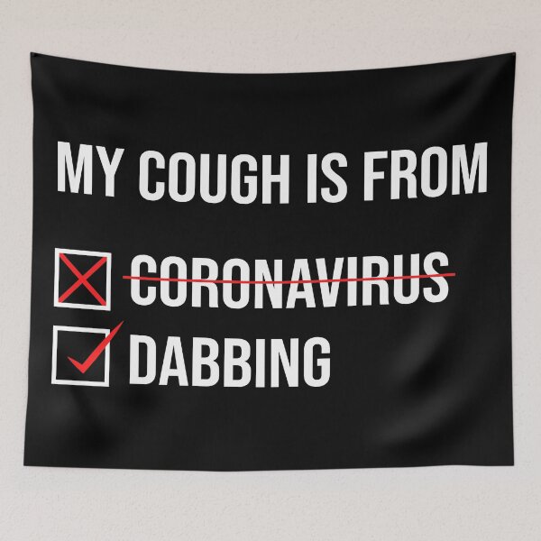 Item preview, My Cough Is From Dabbing Not The Coronavirus designed and sold by 2MDesign.