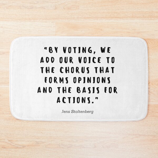 Item preview, By woting, we add our voice to the chorus that forms opinions and the basis for actions by Jens Stoltenberg  designed and sold by gloriasd14.
