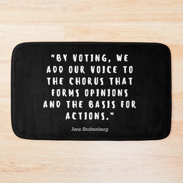 Item preview, By woting, we add our voice to the chorus that forms opinions and the basis for actions by Jens Stoltenberg  designed and sold by gloriasd14.
