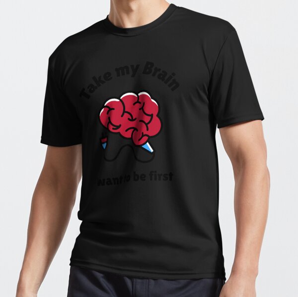 Take My Brain Active T-Shirt