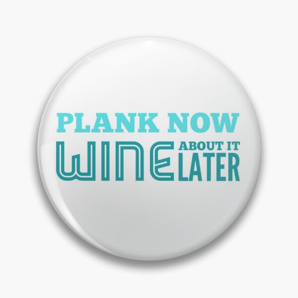 Item preview, Plank Now, Wine About it Later  designed and sold by Five O'clock Shirts.