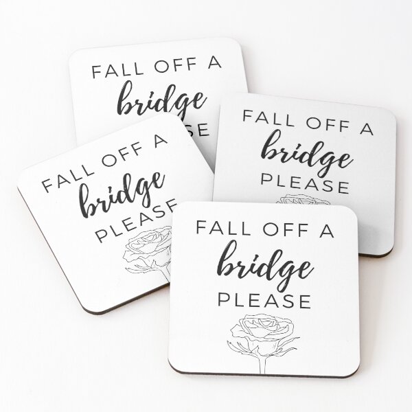 Item preview, Fall Off A Bridge. Please. designed and sold by LilWildflowers.