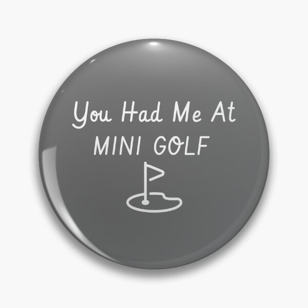 Item preview, You Had Me At Mini Golf designed and sold by EricJP.