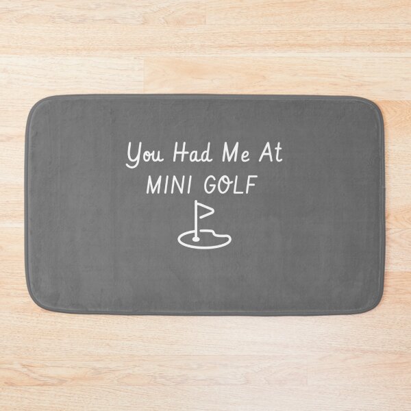 Item preview, You Had Me At Mini Golf designed and sold by EricJP.