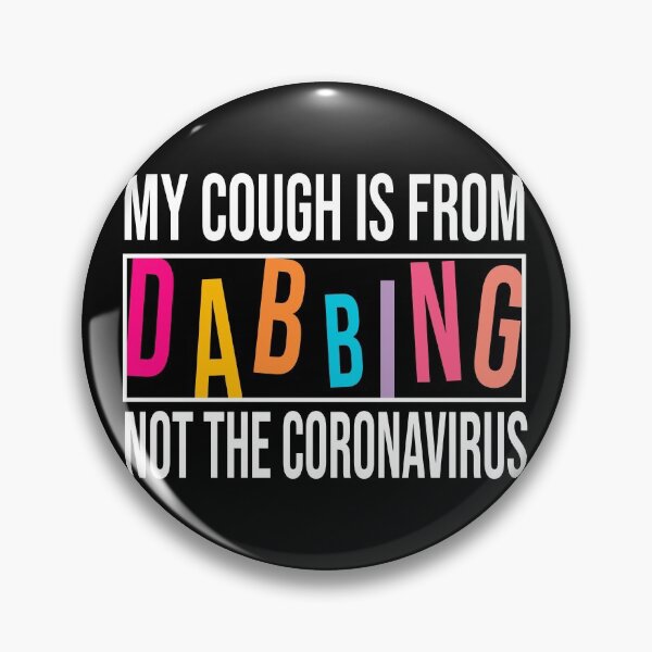 Item preview, My Cough Is From Dabbing Not The Coronavirus designed and sold by 2MDesign.