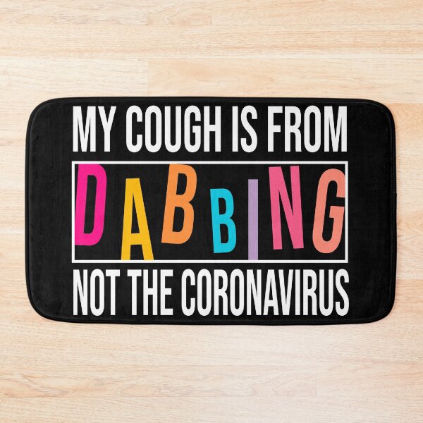 Item preview, My Cough Is From Dabbing Not The Coronavirus designed and sold by 2MDesign.