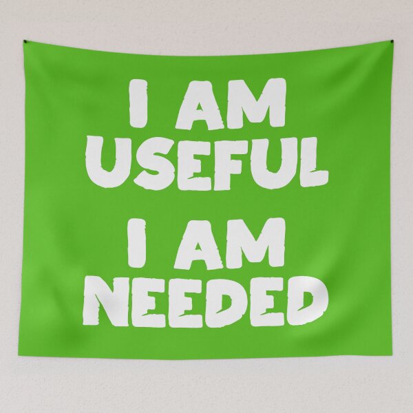 Item preview, I am Useful. I am Needed. | Life | Quotes | Green designed and sold by Wintre2.
