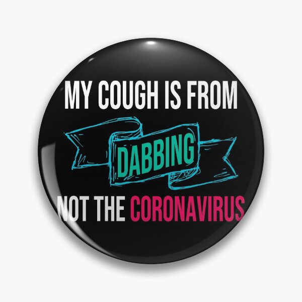 Item preview, My Cough Is From Dabbing Not The Coronavirus designed and sold by 2MDesign.