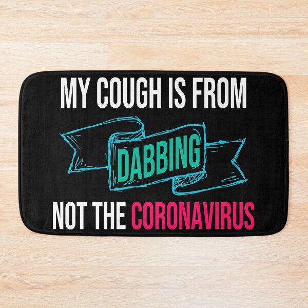 Item preview, My Cough Is From Dabbing Not The Coronavirus designed and sold by 2MDesign.
