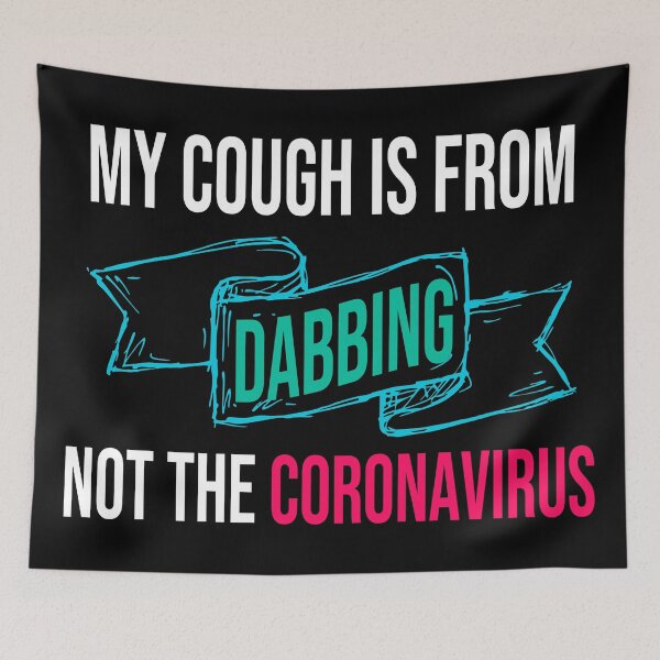 Item preview, My Cough Is From Dabbing Not The Coronavirus designed and sold by 2MDesign.