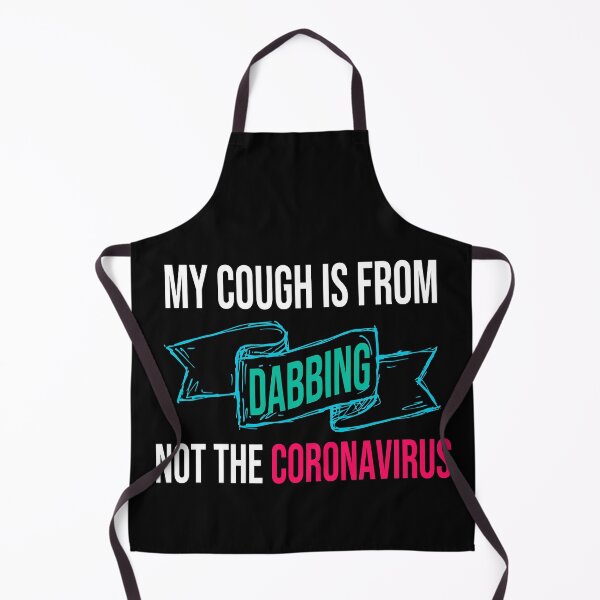 Item preview, My Cough Is From Dabbing Not The Coronavirus designed and sold by 2MDesign.