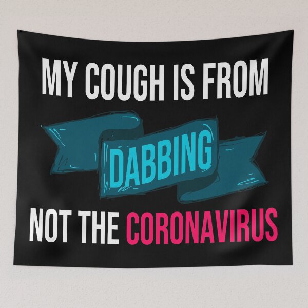 Item preview, My Cough Is From Dabbing Not The Coronavirus designed and sold by 2MDesign.